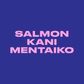 Salmon Kani Mentaiko